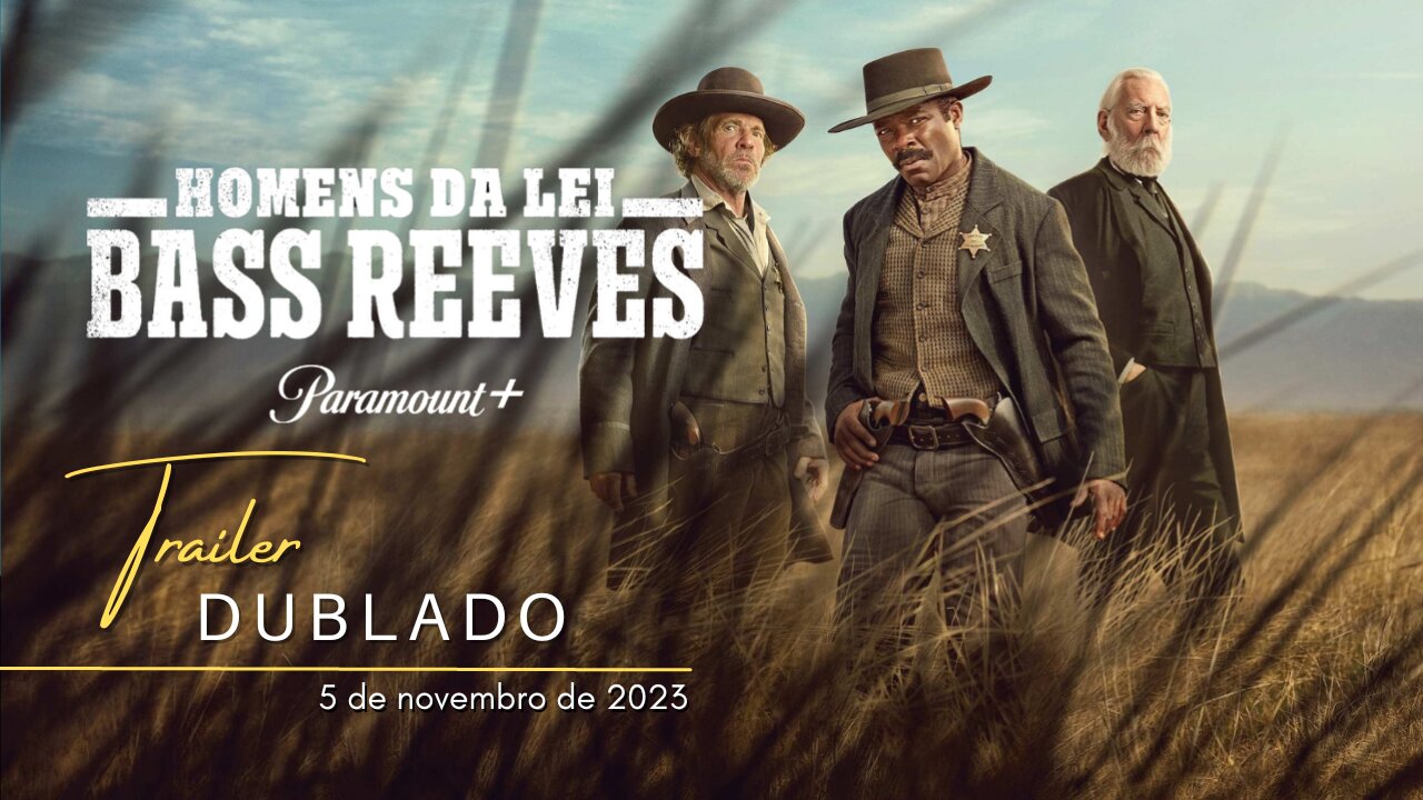 Homens da Lei: Bass Reeves | Trailer oficial dublado | 2023