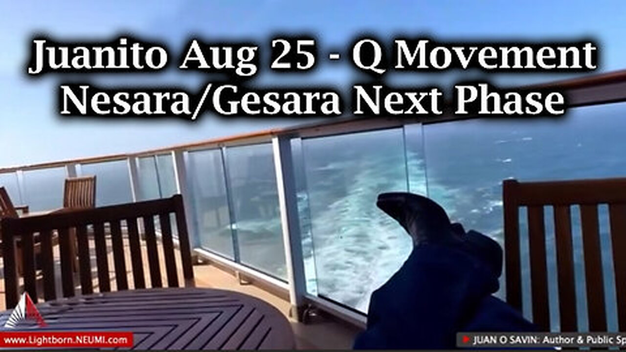 Juanito Aug 25 - Q Movement. Nesara- Gesara Next Phase