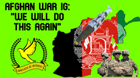 COI #143 CLIP: Afghan War IG Says “We Will Do This Again”