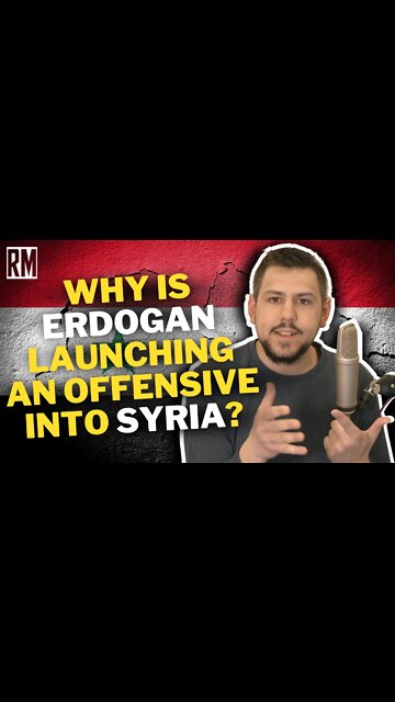 Why is Erdogan launching an offensive into Syria?