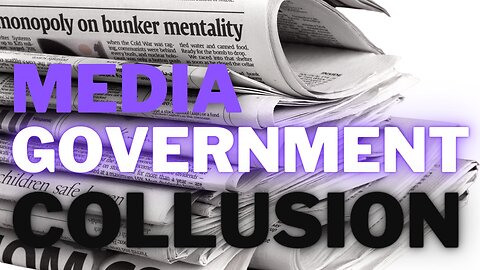 Media-Government Collusion