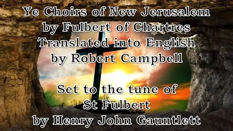 Ye Choirs of New Jerusalem (St Fulbert)