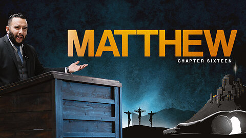 Matthew Chapter 16 - Pastor Bruce Mejia