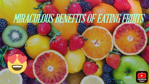 Miraculous Benefits of Eating Fruits