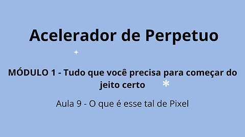 MÓDULO 1 - Aula 9 - O que é esse tal de Pixel