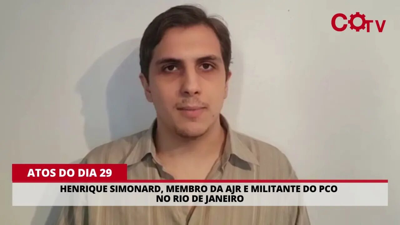 Dia 29: Henrique Simonard, membro da AJR e militante do PCO no Rio de Janeiro, convoca para os atos