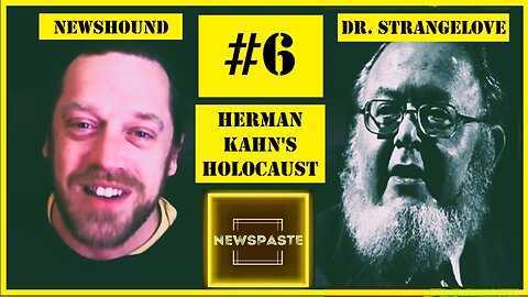 NEWSHOUND #6 - Herman Kahn's Holocaust - Nuclear War Wouldn't Destroy All The US, Just 40% Of It