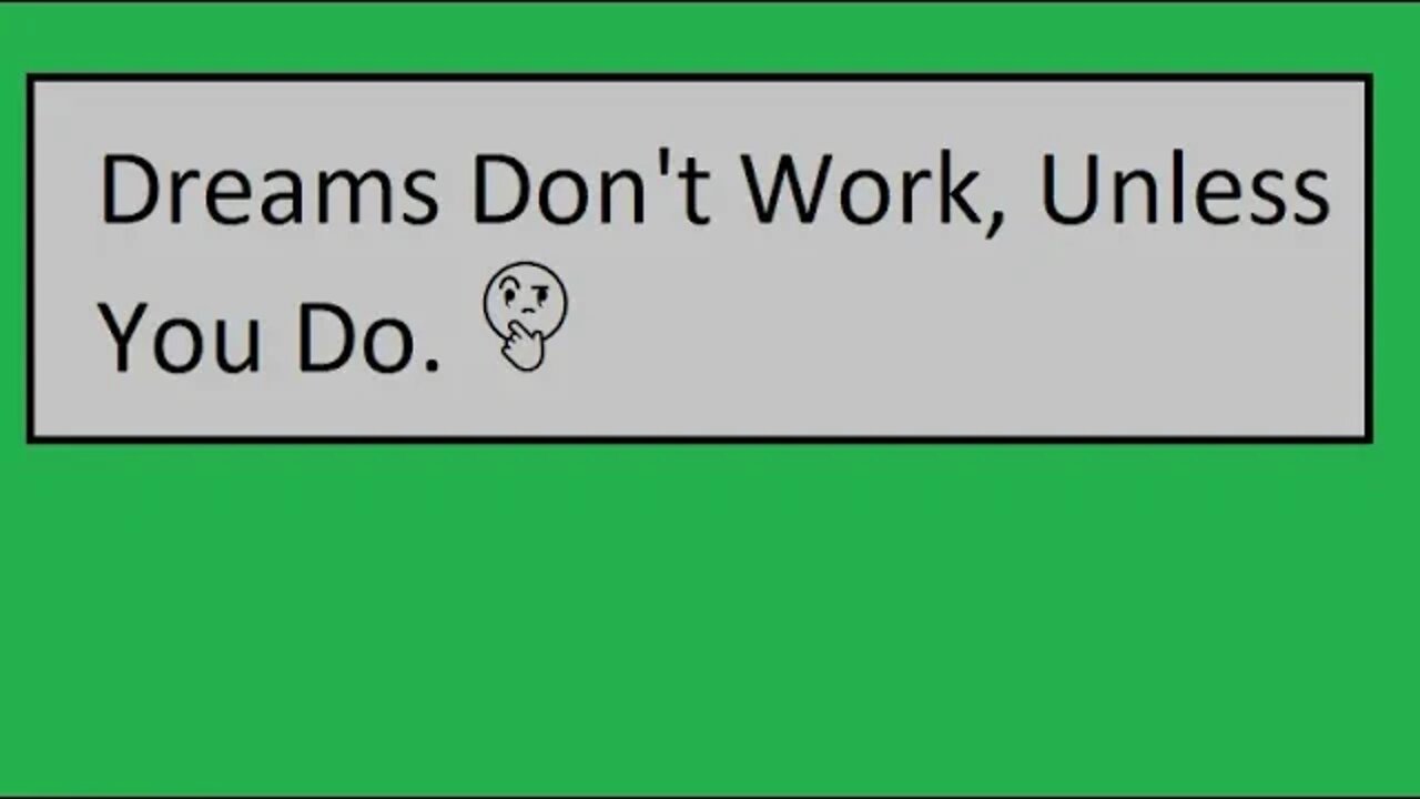 Dreams Don't Work, Unless You Do. 🤔