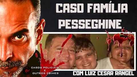 O CASO DA FAMÍLIA PESSEGHINE