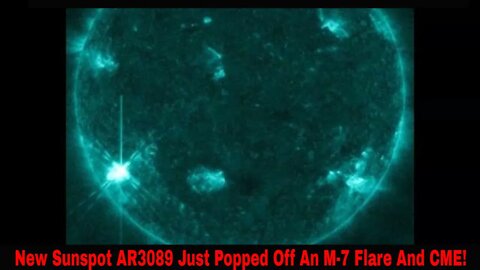 New Sunspot AR3089 Just Popped Off An M-7 Flare And CME!