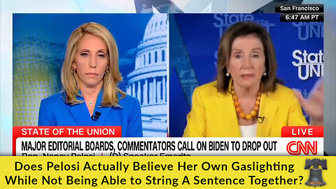 Does Pelosi Actually Believe Her Own Gaslighting While Not Being Able to String A Sentence Together?