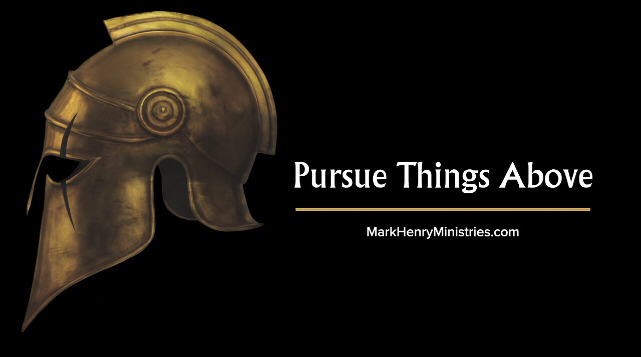 "Pursue Things Above"