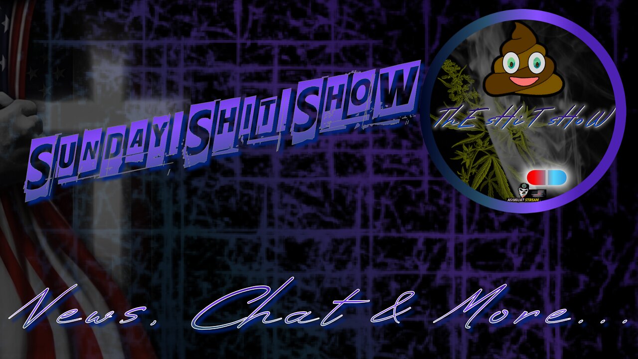ThE sHiT sHoW SUNDAY SHIT SHOW News, Chat & More... 06/19/2022