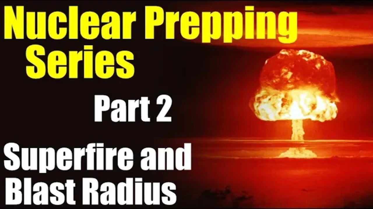 Nuclear Prepping Series – Blast Radius & Superfire