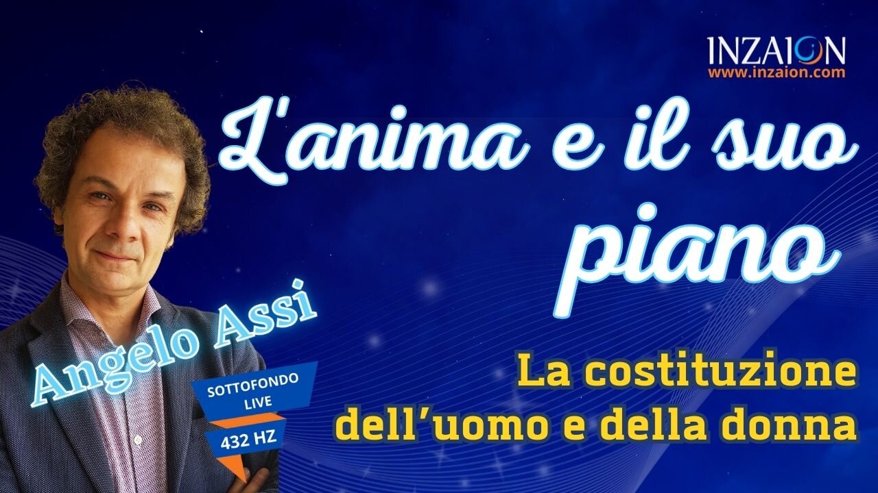 L’ANIMA E IL SUO PIANO: la costituzione dell’uomo e della donna - Angelo Assi