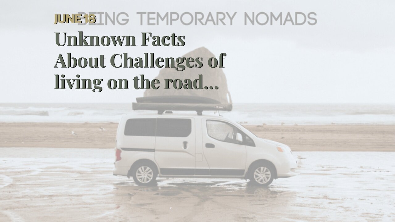 Unknown Facts About Challenges of living on the road and how to overcome them in a van