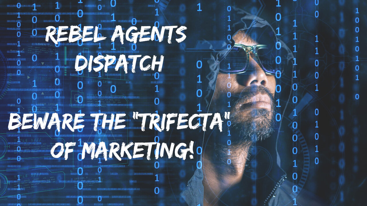 Rebel Agents Dispatch: The "Trifecta" of Marketing