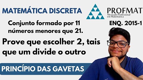 Considere um conjunto formado por 11 números inteiros positivos... Profmat MA12 Matemática Discreta