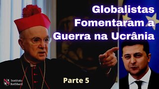 Globalistas Fomentaram a Guerra na Ucrânia para Estabelecer a Tirania da NOM - Parte 5
