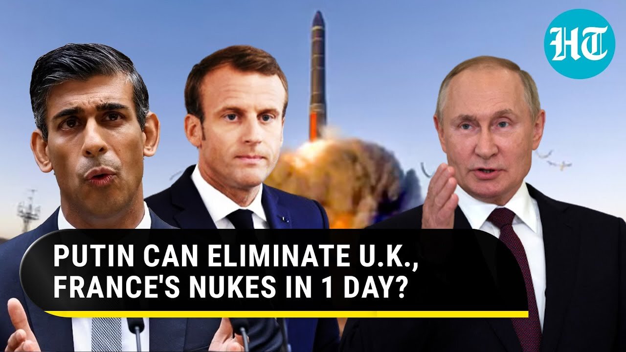 Putin's Plan To Destroy UK, France's Nuclear Weapons In 1 Day If They Enter Ukraine: