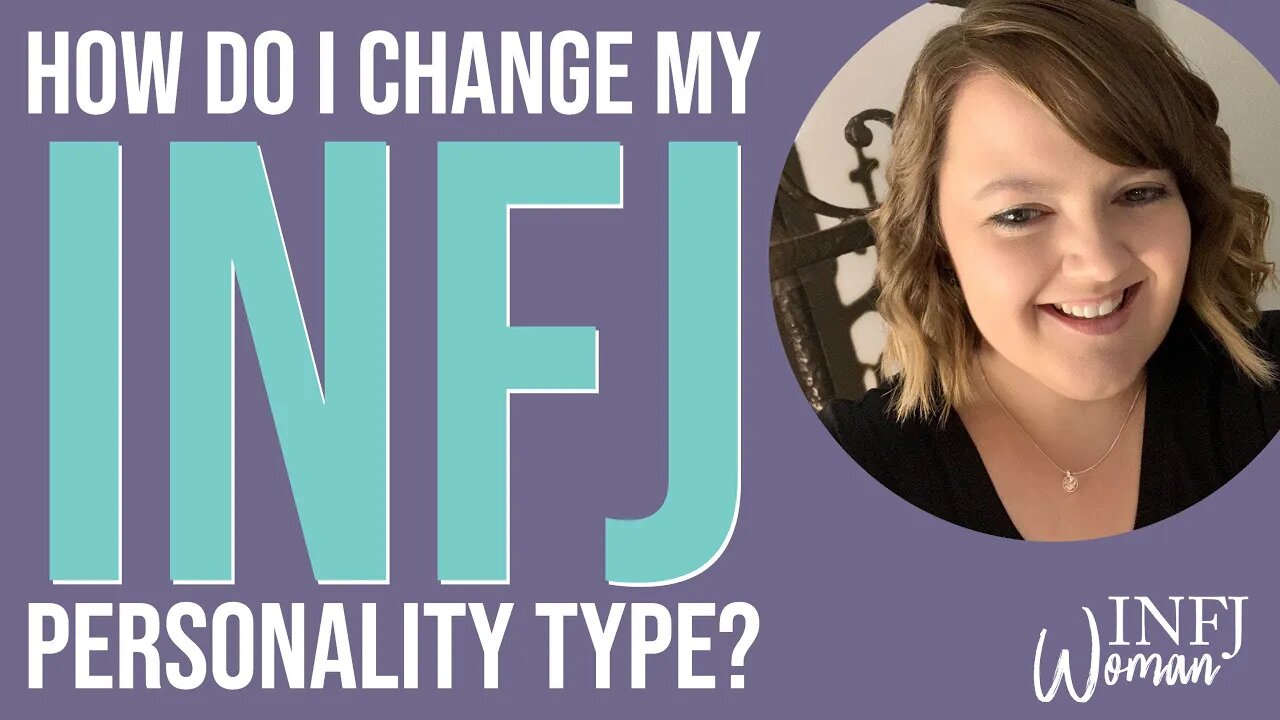 How do I change my INFJ personality type? | MBTI INFJ Personality Type