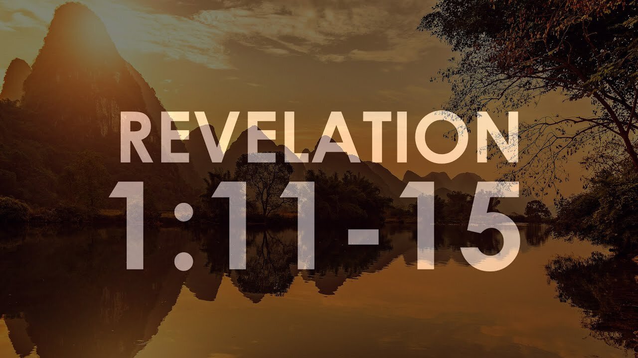 REVELATION 1:11-15 - Verse by verse commentary #sevenchurches #sonofman #firstandlast #sevenlamps