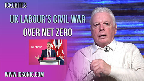 UK Labour Civil War Over Net Zero - David Icke