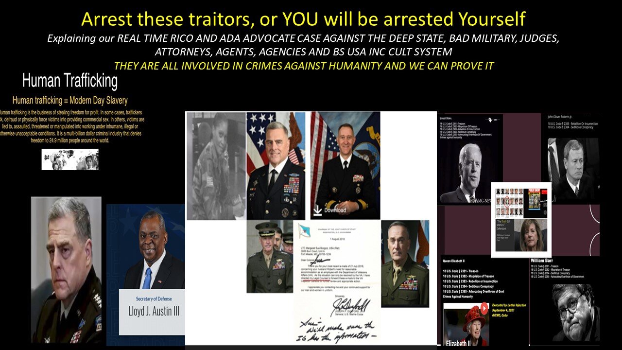 GOOD DOD - Arrest these traitors, or YOU will be arrested Yourself - I filed against the GENERALS