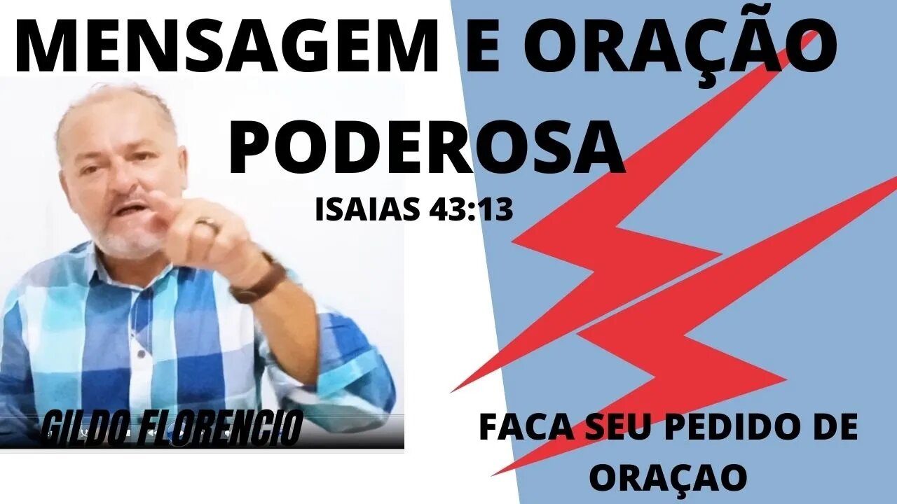 MENSAGEM PODEROSA E ORACAO, PARA VOCE E SUA FAMILIA, ISAIAS 43:13 TOME POSSE DESSA PALAVRA,