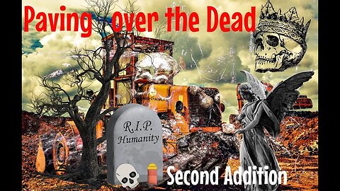 Paving Over The Dead (Second Addition)