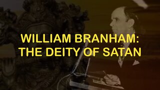 William Branham: The Deity of Satan