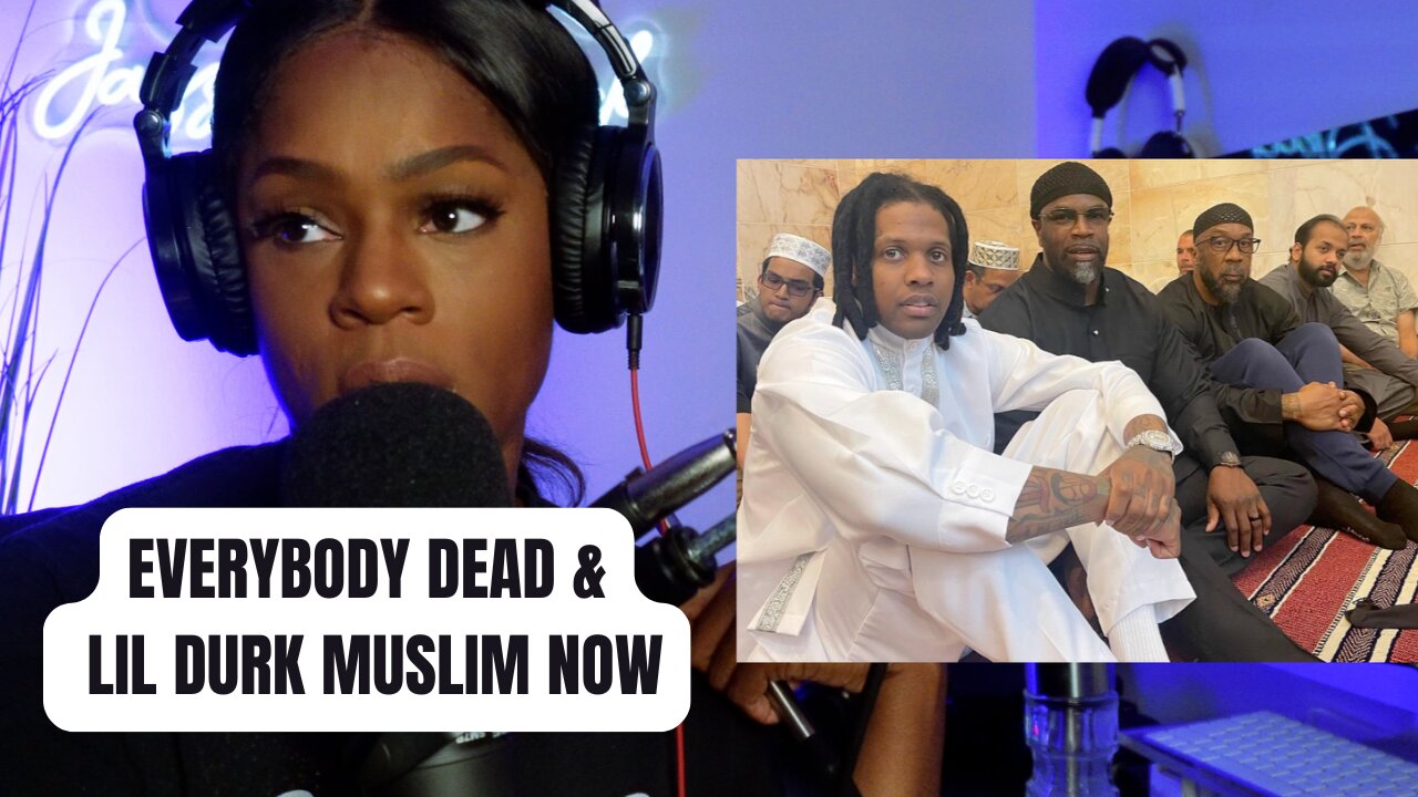 EVERYONE IS DEAD & HIGH & LIL DURK IS NOW A MUSLIM?!!!