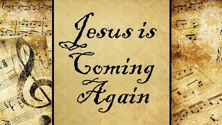 Jesus is Coming Again | Hymn