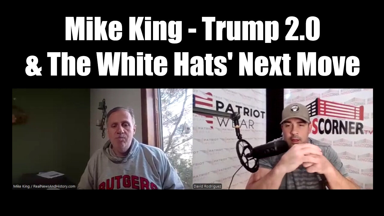 Mike King & Nino Rodriguez: "Trump 2.0 & The White Hats' Next Move"