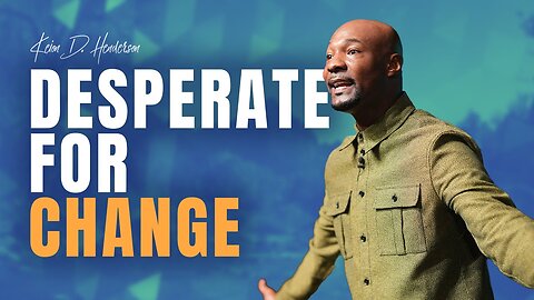 Desperate For Change - Pastor Keion Henderson