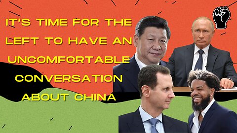 CHINA - Time For Leftists To Have An Uncomfortable Conversation