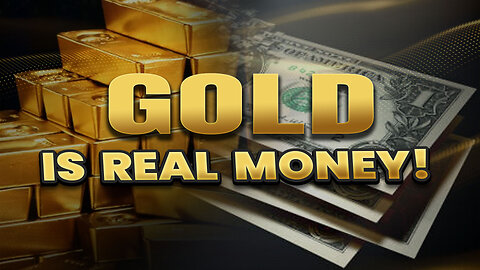 Gold is real money!