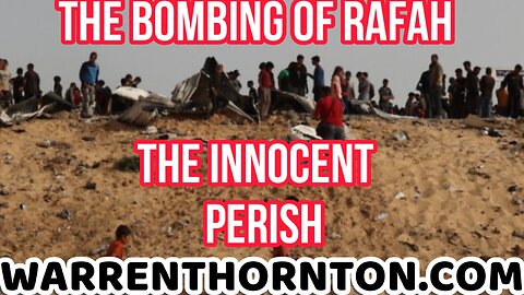THE BOMBING OF RAFAH, THE INNOCENT PERISH WITH LEE SLAUGHTER & WARREN THORNTON