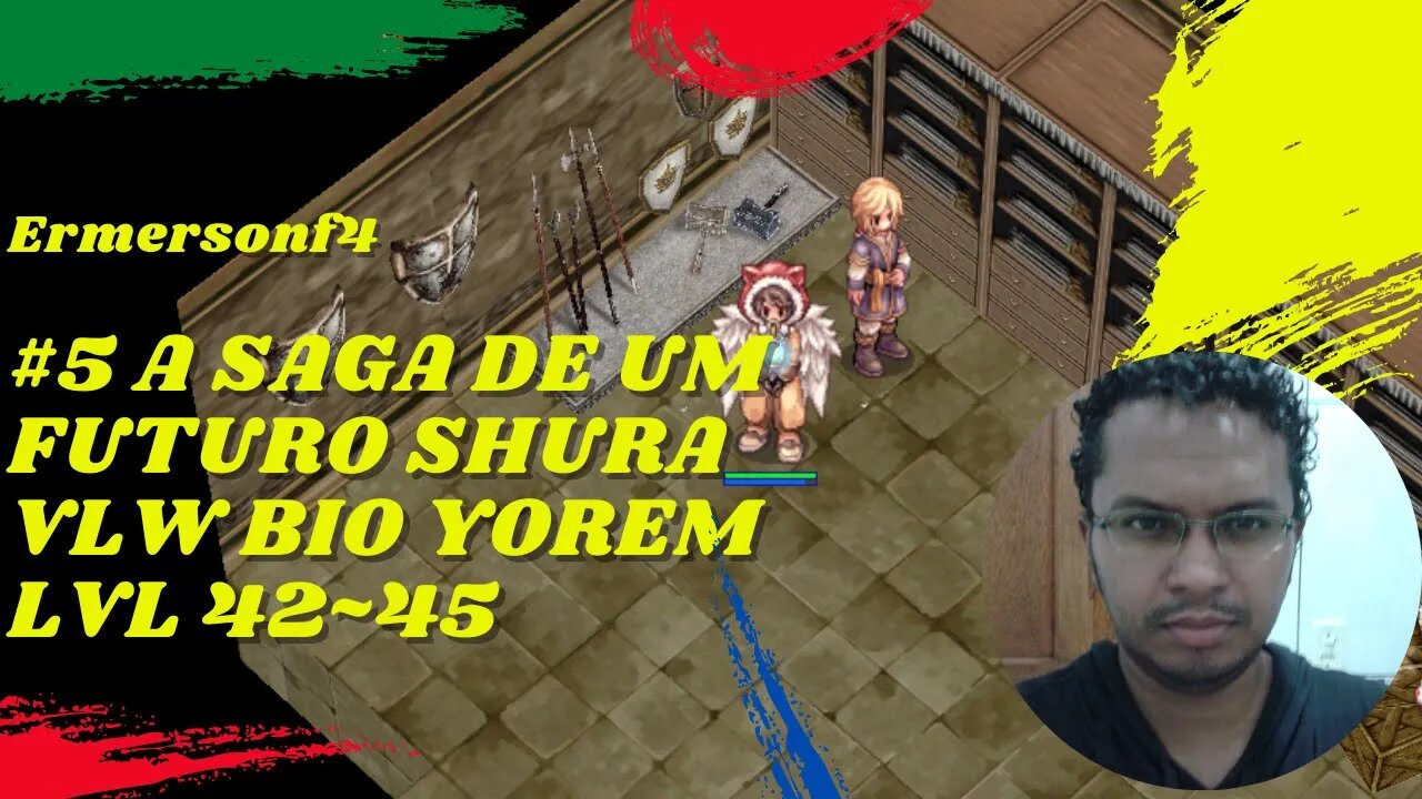 [22] #05 A saga de um futuro Shura. vlw Bio Yorem lvl 42~45 -[BRO-THOR]