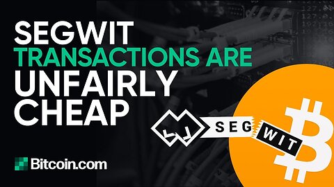 SegWit Transactions Are Unfairly Cheap