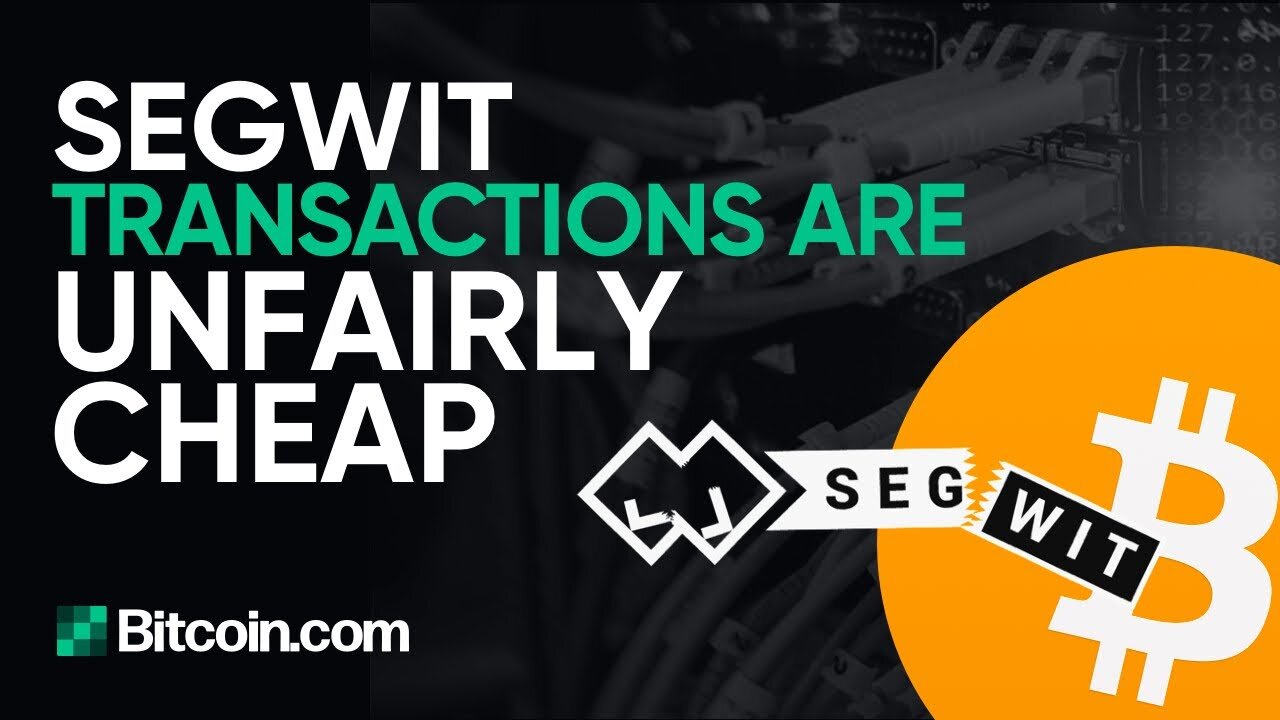 SegWit Transactions Are Unfairly Cheap