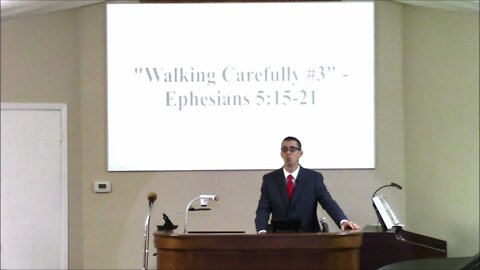 12/19/2021 - Session 1 - Walking Carefully #3 - Ephesians 5:15-21