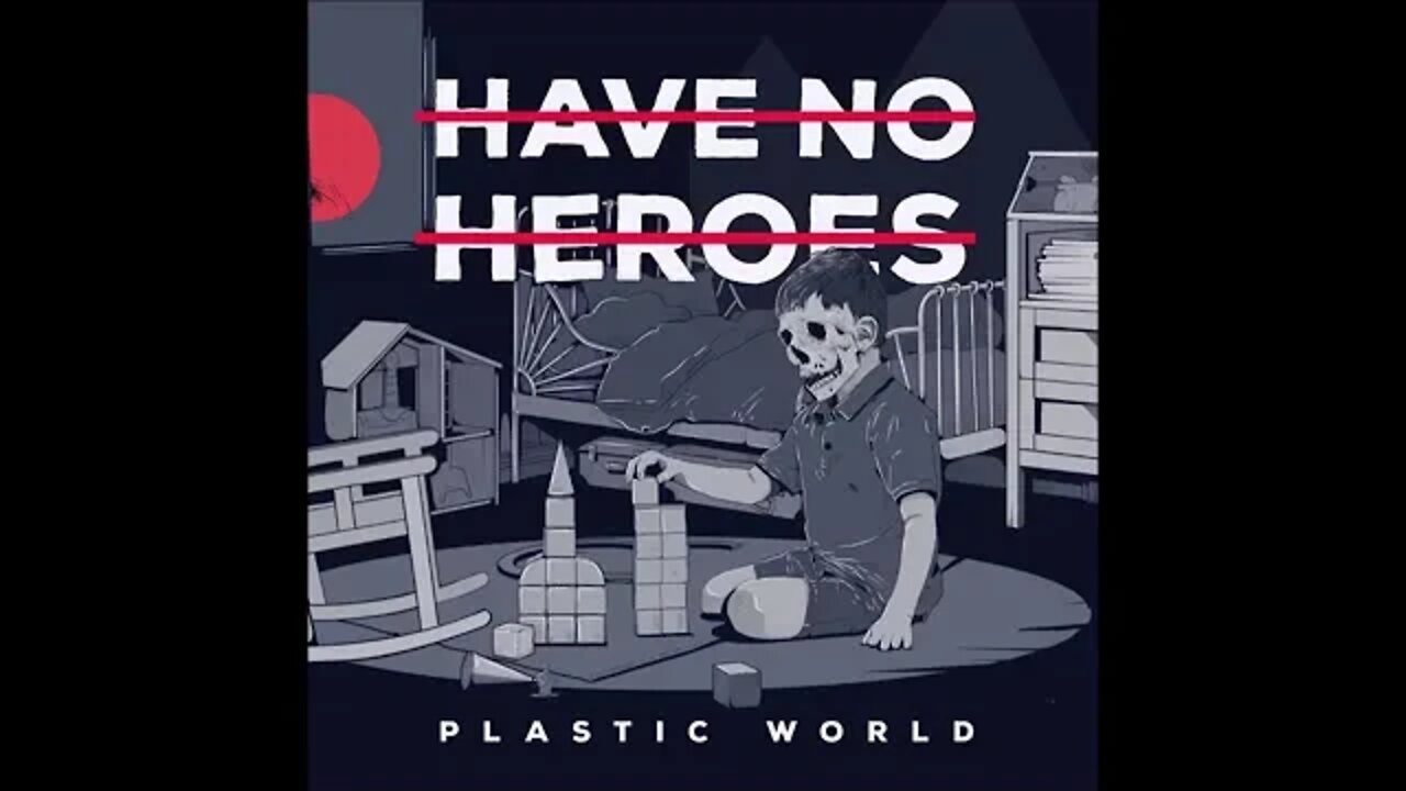 Have No Heroes - Plastic World