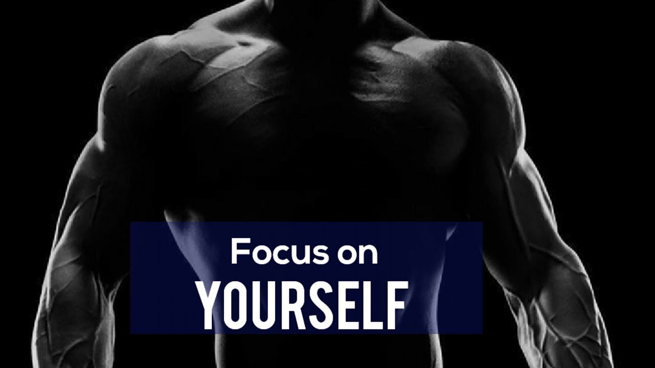 Focus on yourself - Motivational video