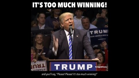 It’s too much winning!