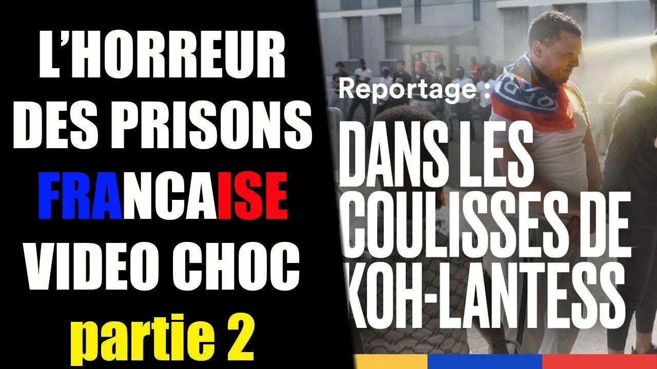 [PARTIE 2] KOHLANTESS : DANS LA PRISON DE FRESNES L'HORREUR DES PRISONS FRANCAISE