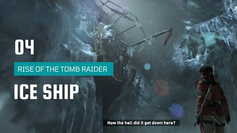 Rise Of The Tomb Raider Walkthrough 4 | Ice Ship