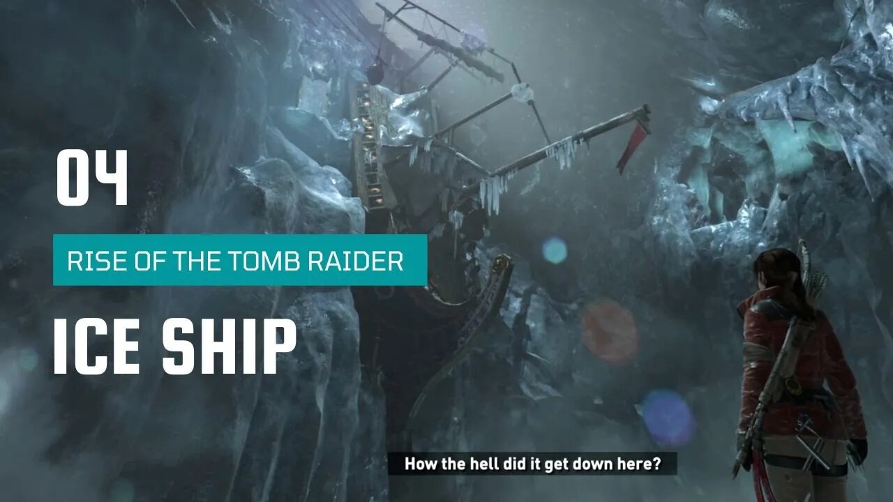 Rise Of The Tomb Raider Walkthrough 4 | Ice Ship