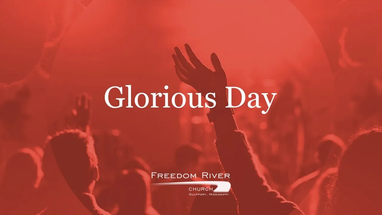 Freedom River Church Praise Team "Glorious Day"