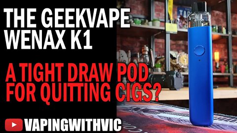 Geek Vape Wenax K1 - Tight draw vaping...pod style